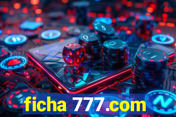 ficha 777.com